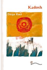 La poesía como revelación/ Kadosh, de Diego Roel